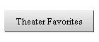 Theater Favorites