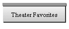 Theater Favorites